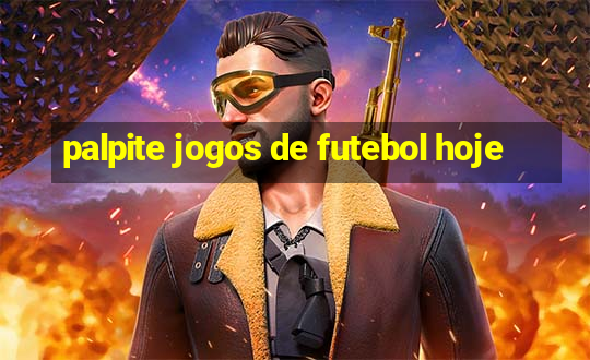 palpite jogos de futebol hoje