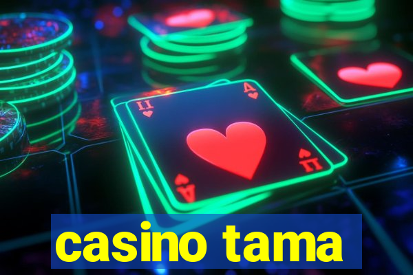 casino tama