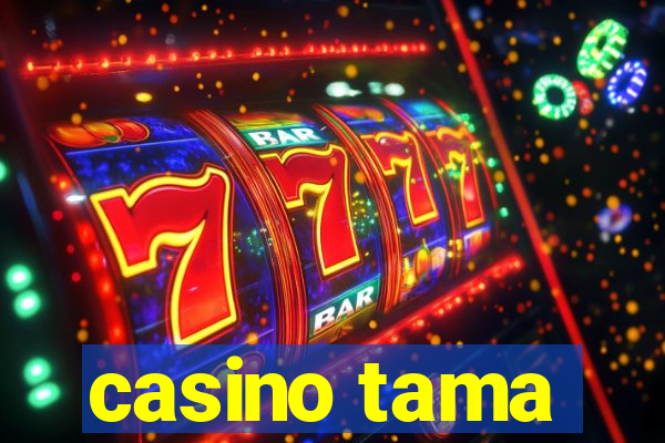 casino tama