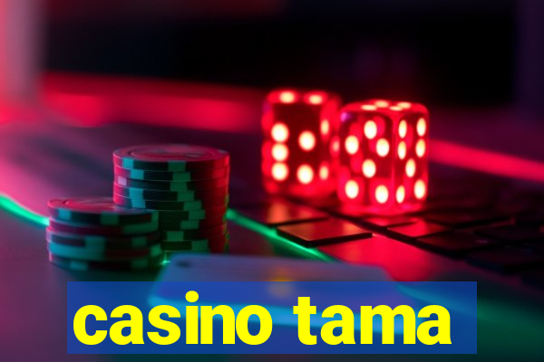 casino tama