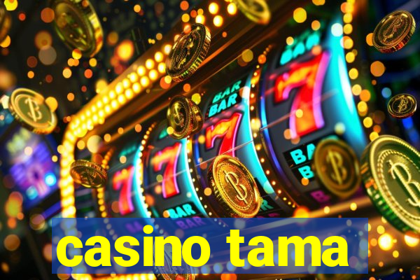 casino tama