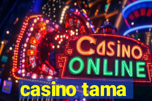 casino tama