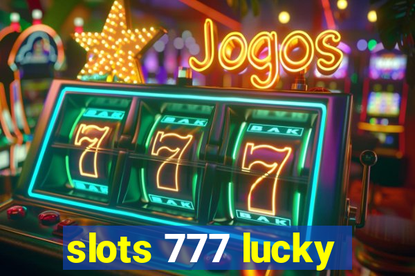 slots 777 lucky