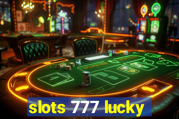 slots 777 lucky