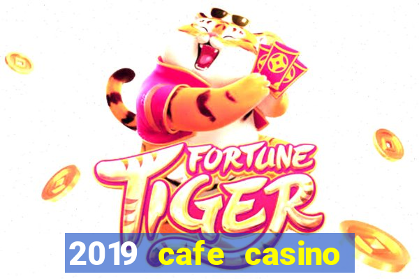 2019 cafe casino no deposit bonus codes