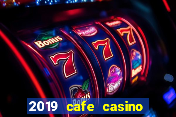 2019 cafe casino no deposit bonus codes