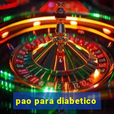 pao para diabetico