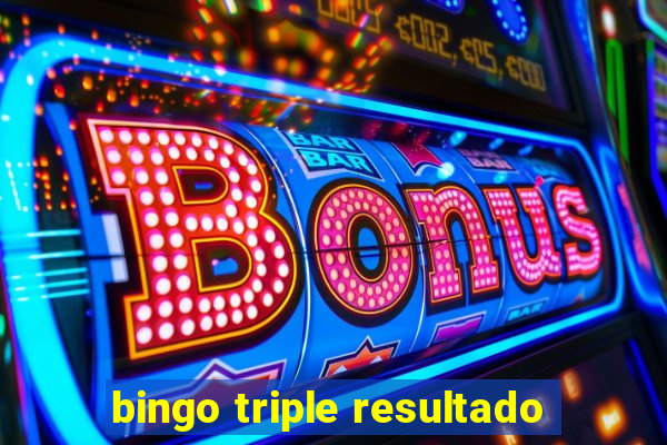 bingo triple resultado