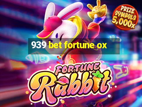 939 bet fortune ox