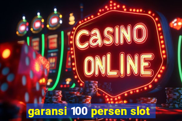 garansi 100 persen slot