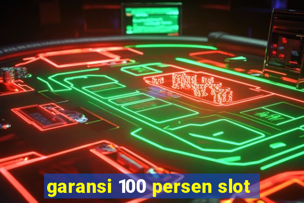 garansi 100 persen slot