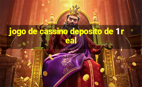 jogo de cassino deposito de 1 real