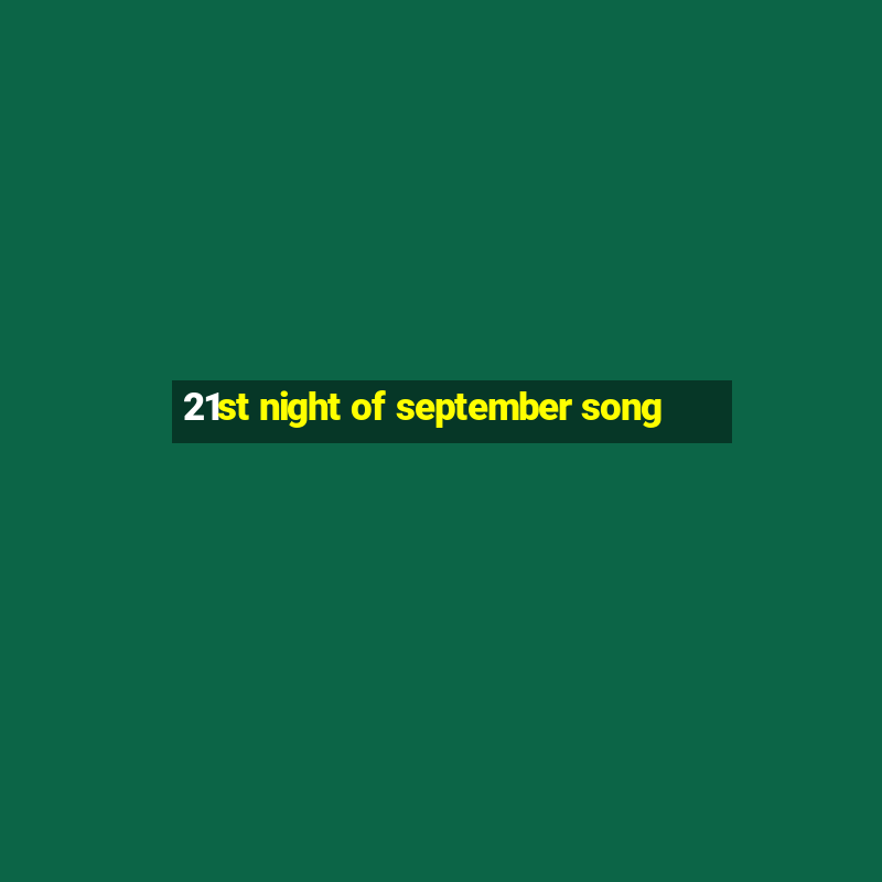 21st night of september song