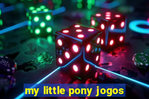 my little pony jogos