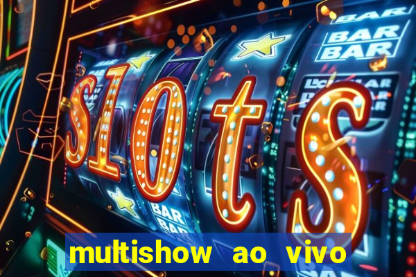 multishow ao vivo gratis online