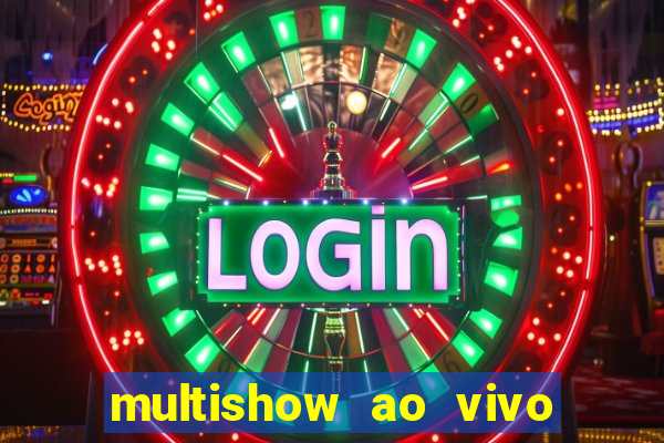 multishow ao vivo gratis online