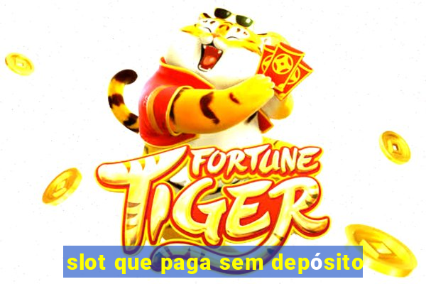 slot que paga sem depósito