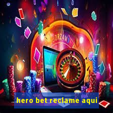 hero bet reclame aqui