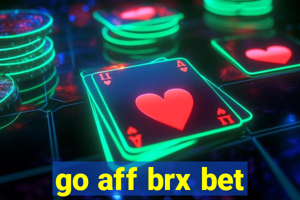 go aff brx bet