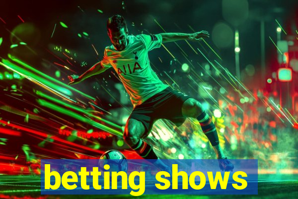 betting shows