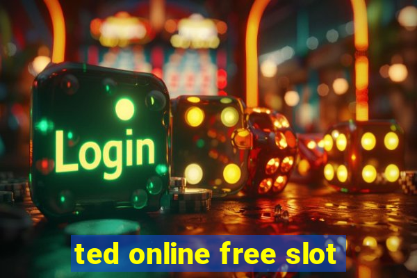 ted online free slot