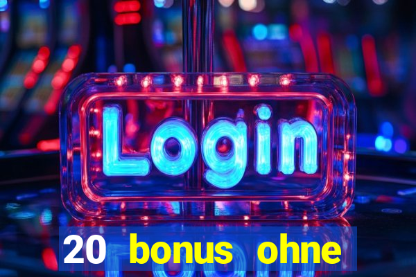 20 bonus ohne einzahlung casino