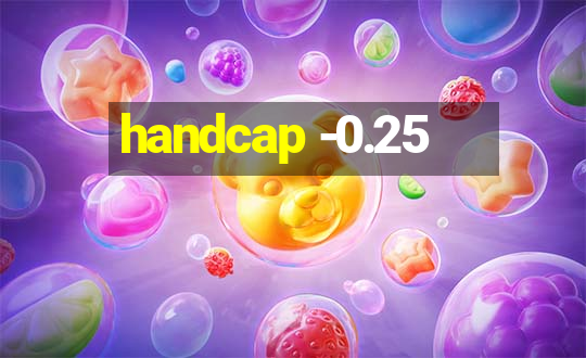 handcap -0.25