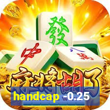 handcap -0.25