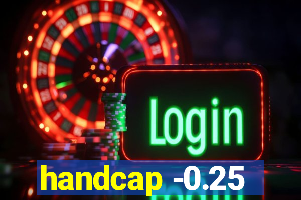 handcap -0.25