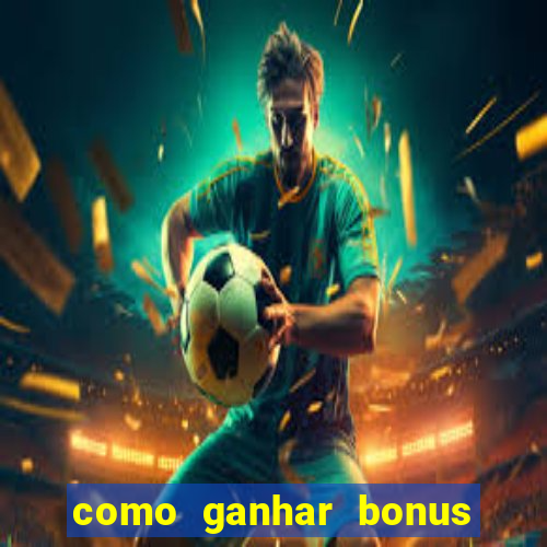 como ganhar bonus estrela bet