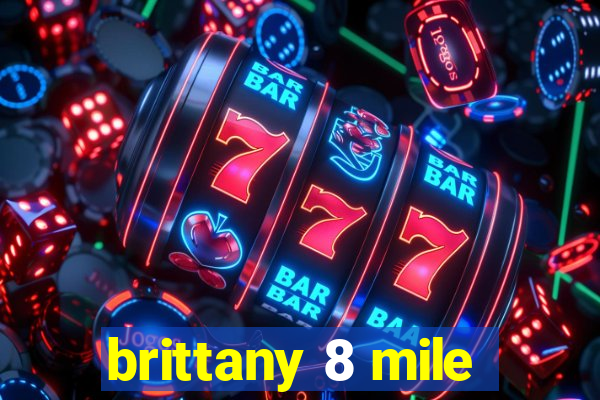 brittany 8 mile