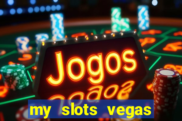 my slots vegas casino online