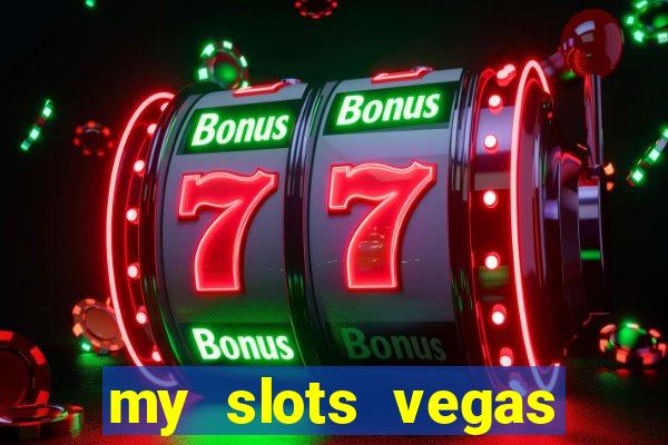 my slots vegas casino online