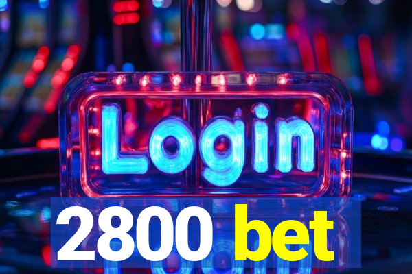 2800 bet