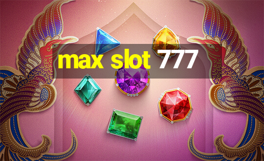 max slot 777