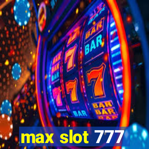 max slot 777