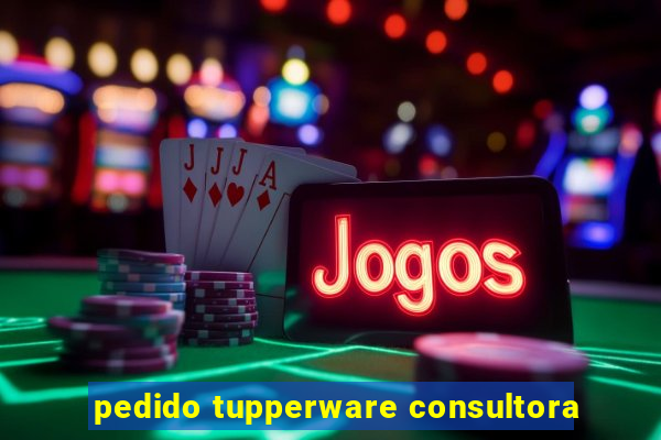 pedido tupperware consultora