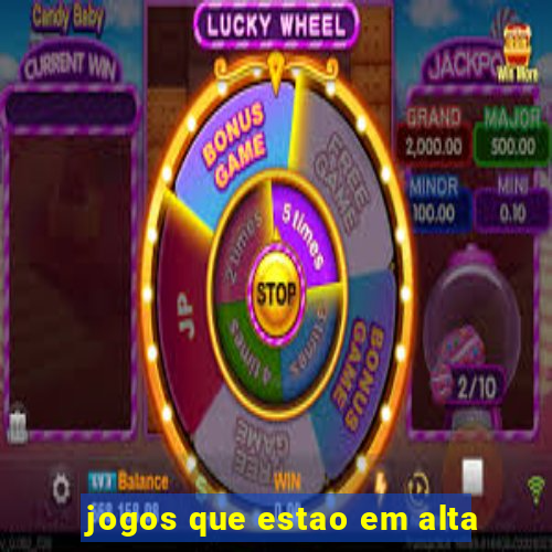 jogos que estao em alta