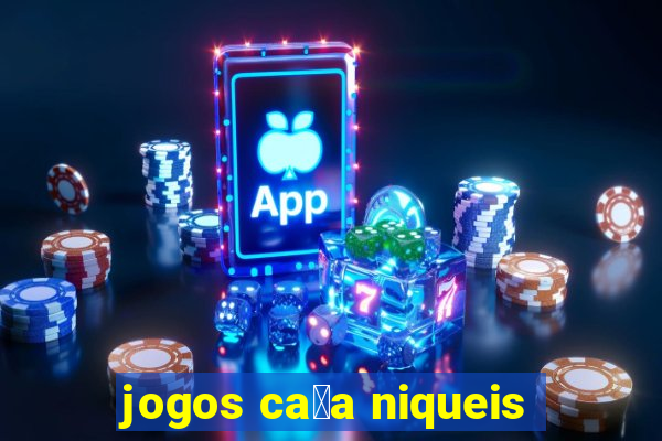 jogos ca莽a niqueis