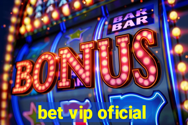 bet vip oficial