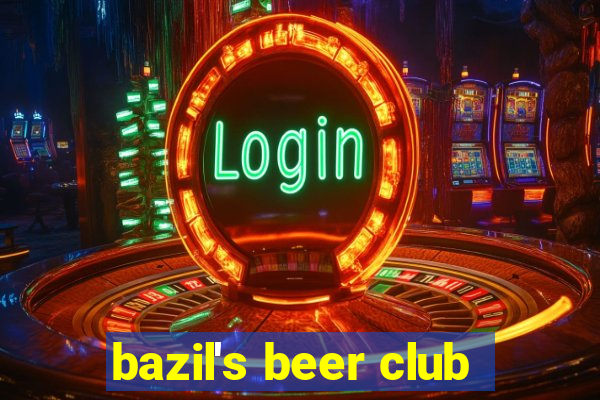 bazil's beer club