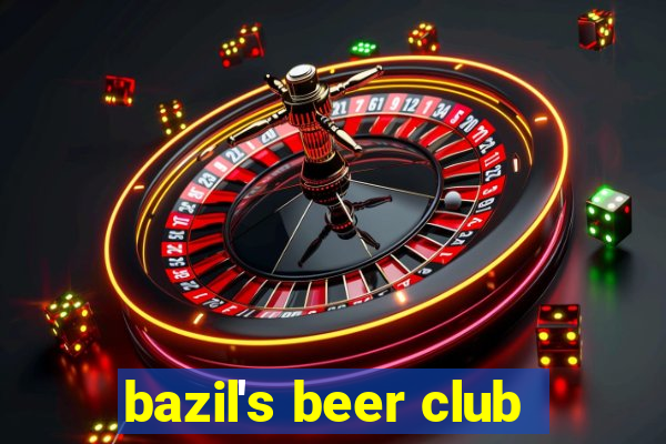 bazil's beer club