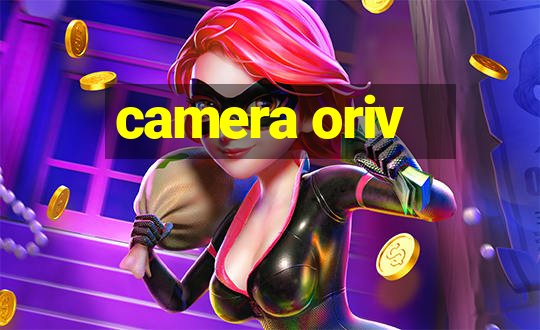 camera oriv