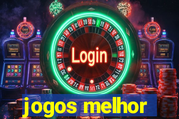 jogos melhor