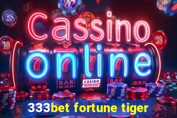 333bet fortune tiger