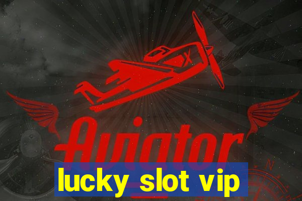 lucky slot vip