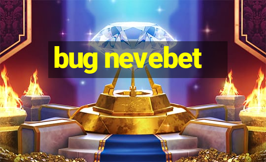 bug nevebet