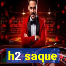 h2 saque