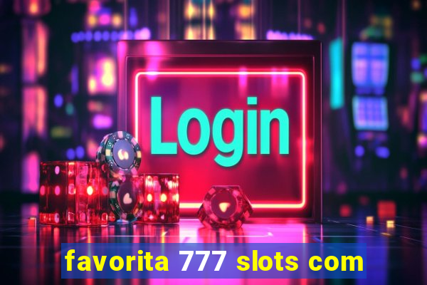 favorita 777 slots com