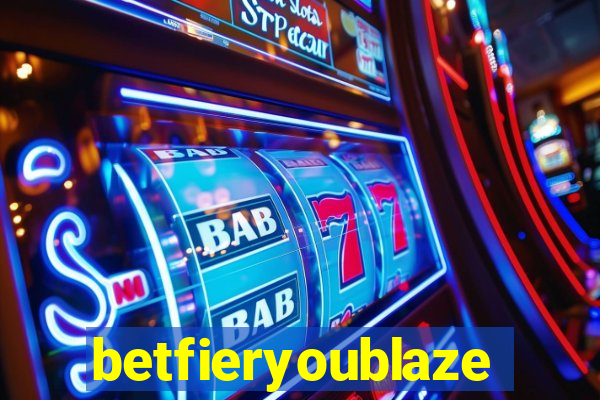 betfieryoublaze